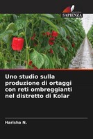 Harisha N. | Uno Studio Sulla Produzione Di Ortaggi Con Reti Ombreggianti Nel...