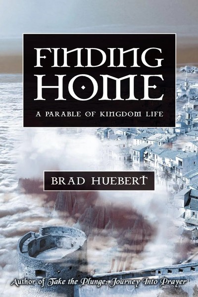 Finding Home A Parable Of Kingdom Life Brad Huebert Taschenbuch Englisch 2008-image