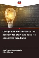 Catalyseurs De Croissance : Le Pouvoir Des Start-Ups Dans Les éConomies...