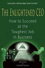 The Enlightened CEO: How to Succeed at the - Hardcover, by Bob Fifer and - Good