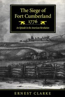 Ernest Clarke - Siege Of Fort Cumberland 1776 An Episode In The Ame - G245Z
