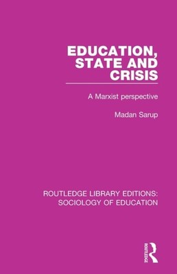Sarup - Education State and Crisis  A Marxist Perspective - paperback  - X555z
