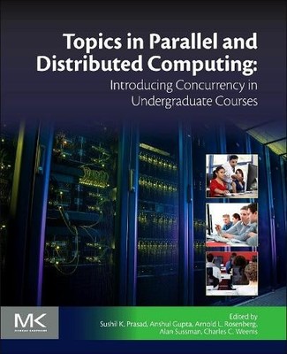Topics in Parallel and Distributed Computing by Sushil K Pras... - 9780128038994