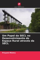 Priyank Mishra | Um Papel Da Secl No Desenvolvimento Do EspaçO Rural AtravéS...