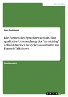 "Die Formen Des Sprecherwechsels. Eine Qualitative Untersuchung Des \"Turn-Taking"