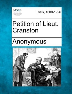 Anonymous - Petition of Lieut. Cranston - New paperback or softback - X555z