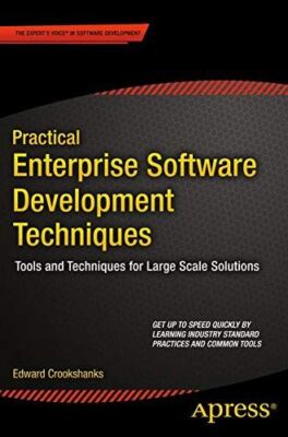 Practical Enterprise Software Development Techniques: Tools and