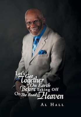 Let's Get Together on Earth Before Taking off on the Road to Heaven by Al ...