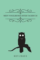 Vogelbeobachter Notizbuch A5, Tagebuch, 120 Seiten, Natur, Beobachtungen