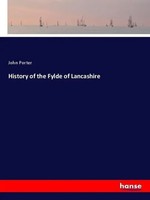 History Of The Fylde Of Lancashire John Porter Taschenbuch 508 S. Englisch 2018