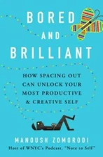 Bored and Brilliant: How Spacing Out Can Unlock Your Most Productive & Cr - GOOD