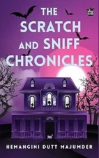 The Scratch and Sniff Chronicles/Hemangini Majumder