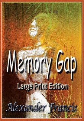 Memory Gap: Large Print Edition by Alexander Francis (English) Paperback Book