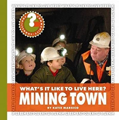 What's It Like to Live Here? Mining Town Katie Marsico