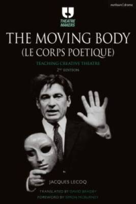 The Moving Body (Le Corps Potique): Teaching creative theatre (Theatre  - GOOD