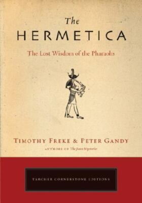 The Hermetica: The Lost Wisdom of the Pharaohs by