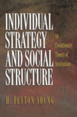 Individual Strategy and Social Structure : An Evolutionary Theory