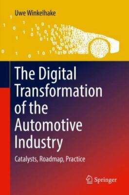 The Digital Transformation of the Automotive Industry: Catalysts, Roadmap, Pract