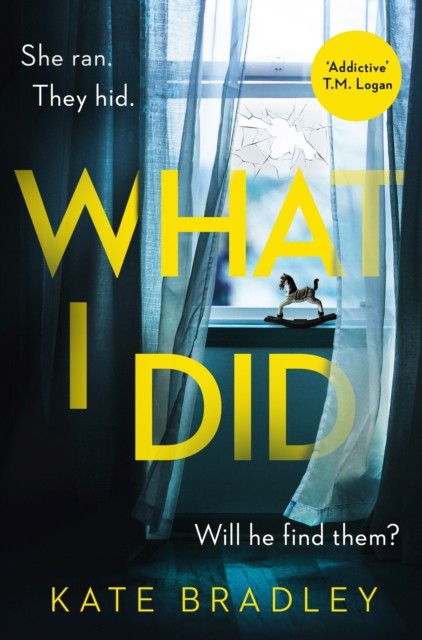 What I Did You run. You hide. But are you safe? by Kate Bradley (Paperback Book)