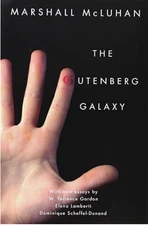 The Gutenberg Galaxy by Marshall McLuhan
