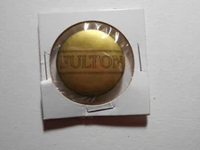 1-1/4" Fulton outline letters unknown location and office cello pinback button