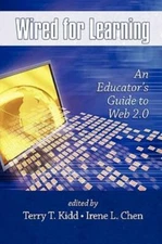 Wired For Learning: An Educators Guide To Web 2 0 (Pb)