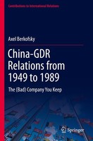 China-Gdr Relations From 1949 To 1989 Axel Berkofsky