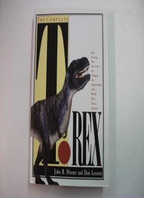 The Complete T.Rex: How Stunning New Discoveries are Changing Ou