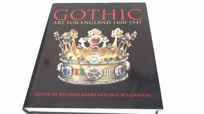 			Gothic: Art for England 1400-1547, Marks, Richard, VandA Publishi		