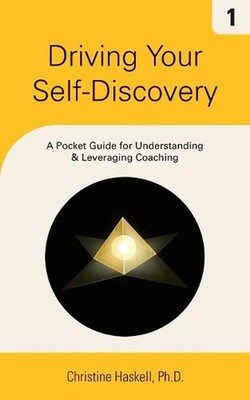 Driving Your Self-Discovery: A Pocket Guide for Understanding & Leveraging Coach