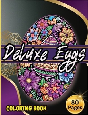 Deluxe Eggs Coloring Book: Easter Coloring Book for Adults and Teens (Paperback