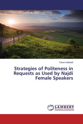 Tahani Alabdali | Strategies of Politeness in Requests as Used by Najdi...