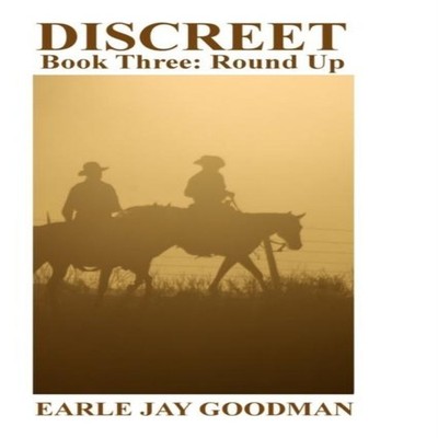 DISCREET - Book Three Round Up Earle Jay Goodman Paperback Amazon
