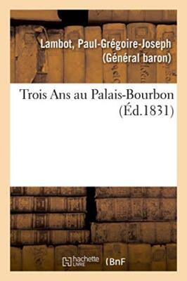 Trois Ans au Palais-Bourbon                                                    