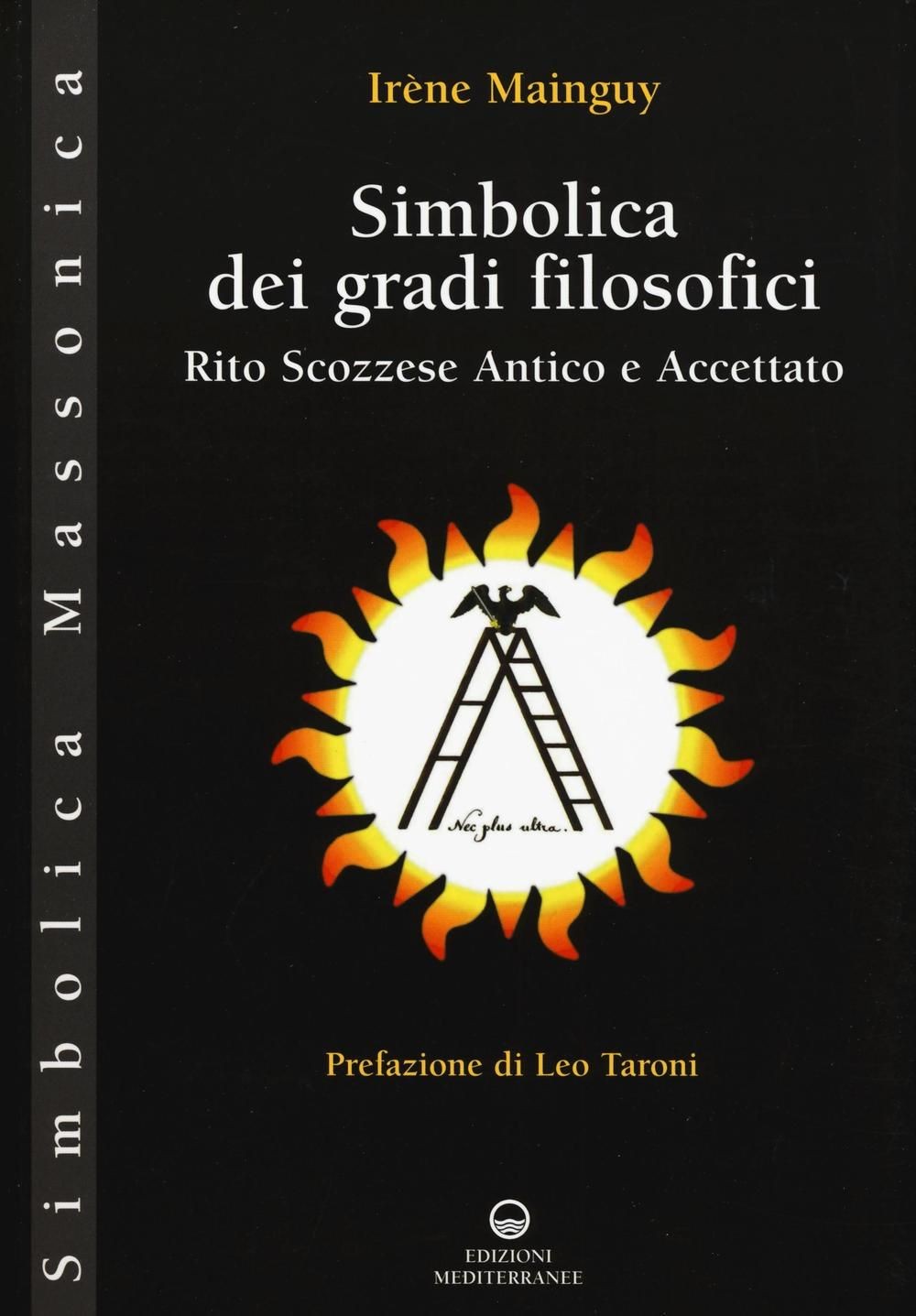 Libri IrEne Mainguy - Simbolica Dei Gradi Filosofici. Rito Scozzese Antico E Acc