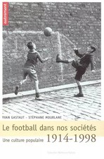 Fußball in unseren Gesellschaften: Eine Volkskultur 1914-1998, Stéphane Mourla