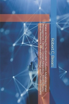 Water-AI Nexus for Sustainable Futures: Advancing Water Management, Climate Chan