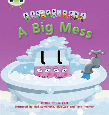 Bug Club Phonics - Phase 2 Unit 5: Alphablocks A Big Mess 1 Edition by Joe Ellio