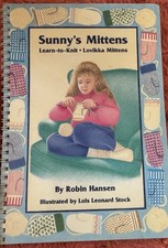 Sunny's Mittens, Hansen, Robin ~ Learn-to-Knit, spiral bound soft copy 1990