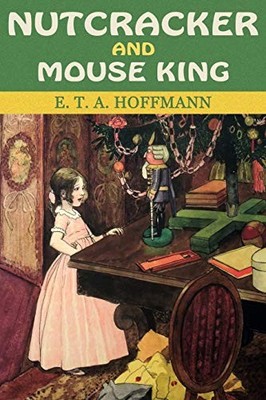 Nutcracker and Mouse King: The Time..., Hoffmann, E. T.