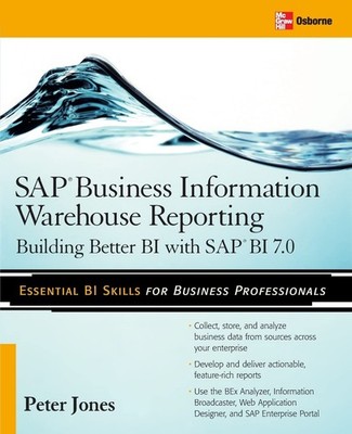 SAP Business Information Warehouse Reporting: Building Better BI with SAP BI...
