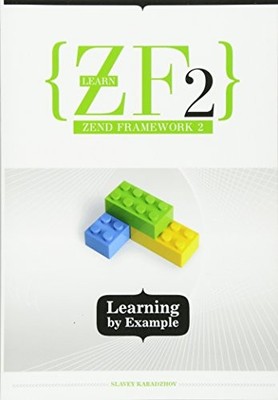 LEARN ZF2: LEARNING BY EXAMPLE By Slavey Karadzhov