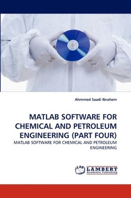 Saadi Ibrahem - MATLAB Software for Chemical and Petroleum Engineering - X555z