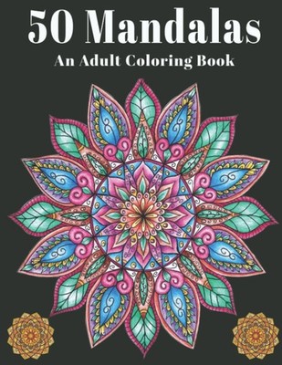 50 Mandalas: an Adult Colouring Book: This colouring book featur