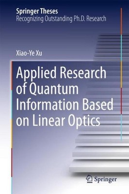 Applied Research of Quantum Information Based on Linear Optics Xiaoye Xu