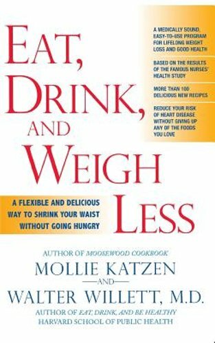 Eat, Drink, and Weigh Less: A Flexible and Delicious Way to Shrink Your Waist