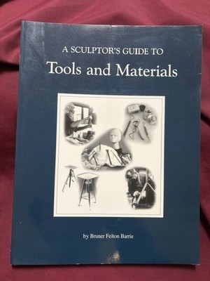 Barrie, Bruner. - Sculpter's Guide to Tools and Materials.