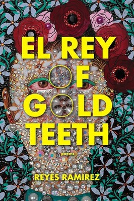 El Rey of Gold Teeth by Reyes Ramirez (English) Paperback Book