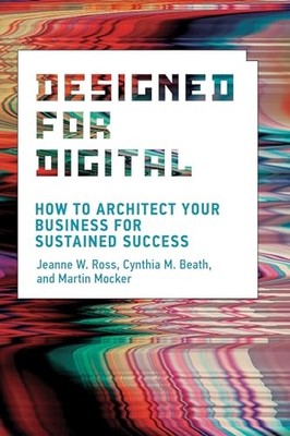 Designed for Digital: How to Architect Your Business for Sustained Success (Mana
