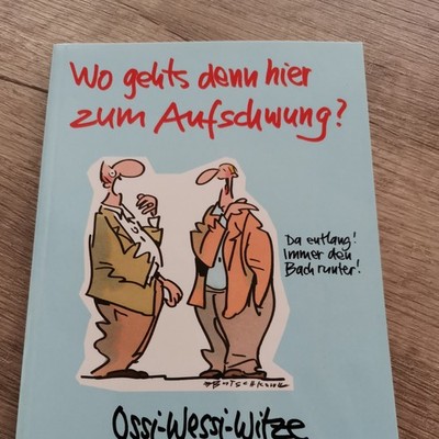 Wo geht's denn hier zum Aufschwung?: Ossi-Wessi-Witze Ossi-Wessi-Witze Autorengr